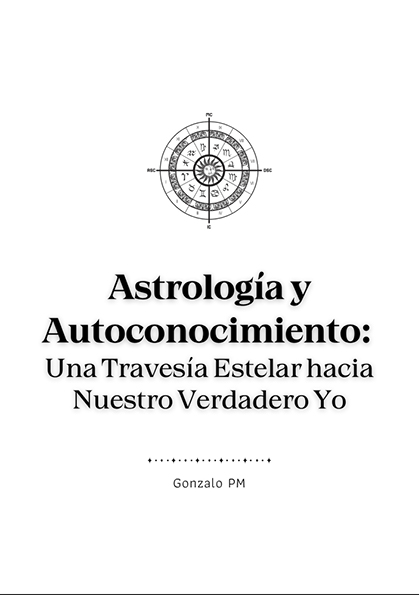Astrología y Autoconocimiento: Una Travesía Estelar hacia Nuestro Verdadero Yo (PDF).