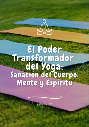 El Poder Transformador del Yoga: Sanación del Cuerpo, Mente y Espíritu (PDF).