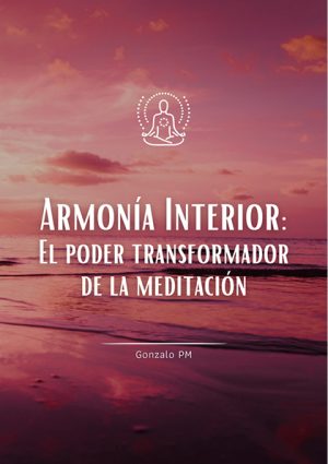 Armonía Interior: El Poder Transformador de la Meditación (PDF).