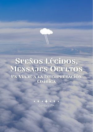 Sueños Lúcidos, Mensajes Ocultos: Un Viaje a la Interpretación Onírica (PDF).