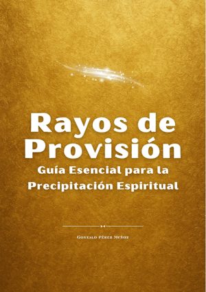 Rayos de Provisión: Guía Esencial para la Precipitación Espiritual (PDF).