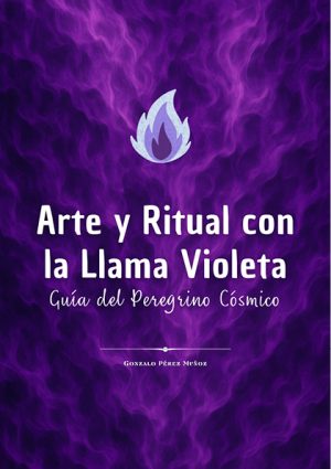 Arte y Ritual con la Llama Violeta: Guía del Peregrino Cósmico (PDF).