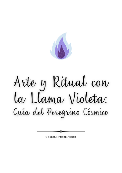 Arte y Ritual con la Llama Violeta: Guía del Peregrino Cósmico (PDF).