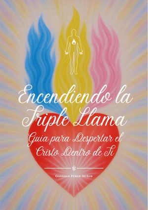 Encendiendo la Triple Llama: Guía para Despertar el Cristo Dentro de Ti (PDF).