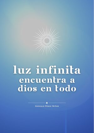 Luz Infinita: Encuentra a Dios en Todo (PDF).