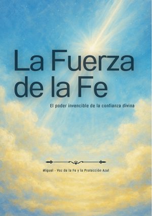 La Fuerza de la Fe – El poder invencible de la confianza divina (PDF)