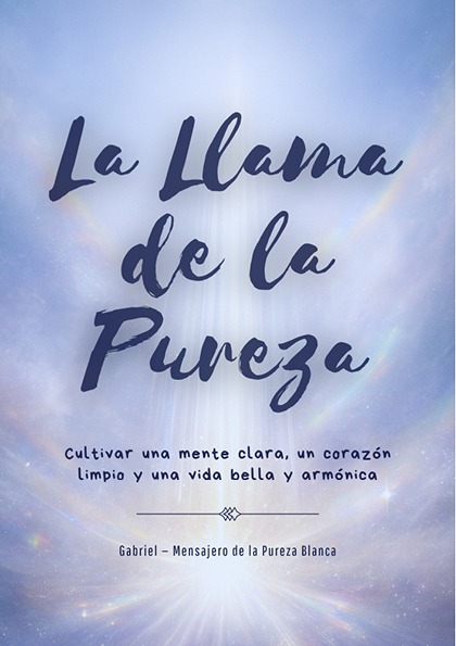 La Llama de la Pureza: Cultivar una mente clara, un corazón limpio y una vida bella y armónica. (PDF)