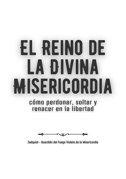 El Reino de la Divina Misericordia – Cómo perdonar, soltar y renacer en la libertad (PDF)