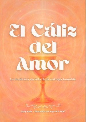 El Cáliz del Amor – La medicina secreta de la entrega humilde (PDF)